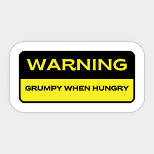 Warning.  Grumpy When Hungry Sticker